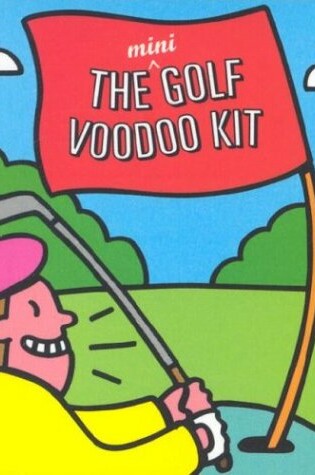 Cover of The Mini Golf Voodoo Kit