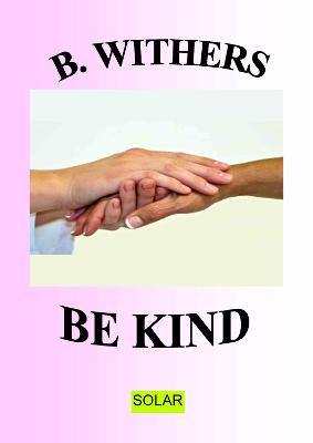 Book cover for B. Withers - BE KIND