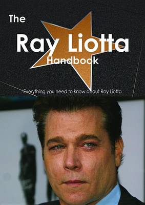 Book cover for The Ray Liotta Handbook - Everything You Need to Know about Ray Liotta