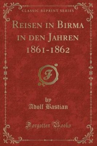 Cover of Reisen in Birma in Den Jahren 1861-1862 (Classic Reprint)