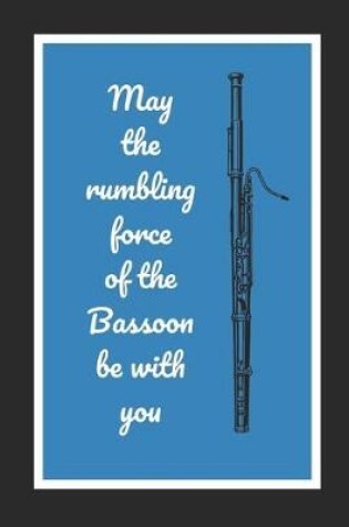 Cover of May The Rumbling Force Of The Bassoon Be With You