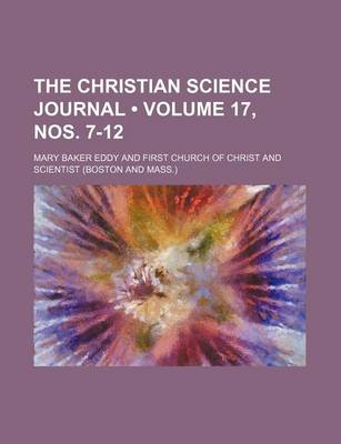 Book cover for The Christian Science Journal (Volume 17, Nos. 7-12)