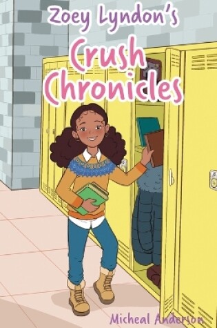 Cover of Zoey Lyndon's Crush Chronicles