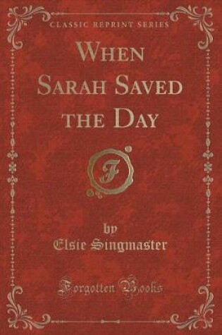 Cover of When Sarah Saved the Day (Classic Reprint)