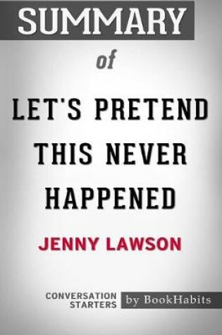 Cover of Summary of Let's Pretend This Never Happened by Jenny Lawson