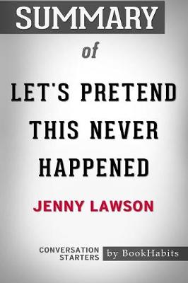 Book cover for Summary of Let's Pretend This Never Happened by Jenny Lawson