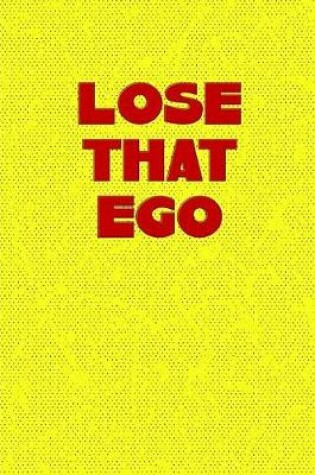 Cover of Lose That Ego