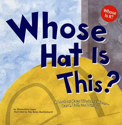 Book cover for Whose Hat is This?: a Look at Hats Workers Wear - Hard, Tall, and Shiny (Whose is it?: Community Workers)