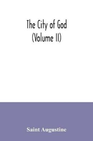 Cover of The city of God (Volume II)