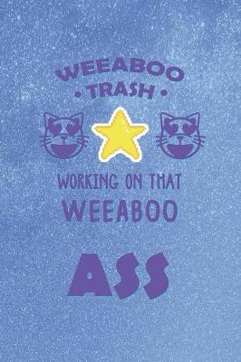 Book cover for Weeaboo Trash Working On That Weeabo Ass