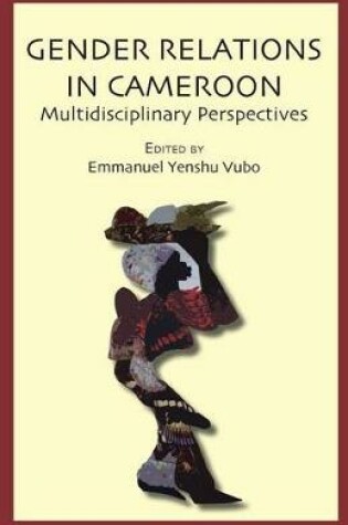Cover of Gender Relations in Cameroon. Multidisciplinary Perspectives