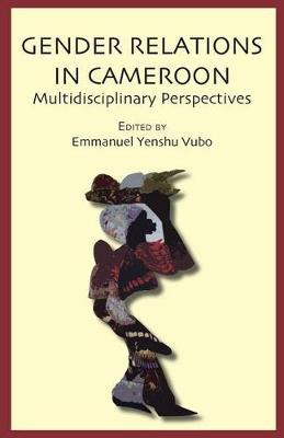 Book cover for Gender Relations in Cameroon. Multidisciplinary Perspectives