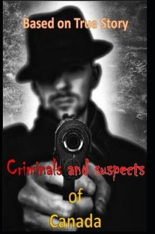 Cover of Criminals and suspects of Canada