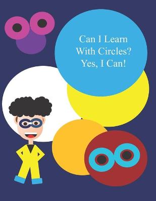 Book cover for Can I Learn With Circles? Yes, I Can!