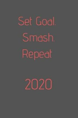 Cover of 2020 Set Goal. Smash. Repeat