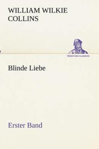 Cover of Blinde Liebe. Erster Band