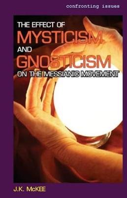 Book cover for The Effect of Mysticism and Gnosticism on the Messianic Movement