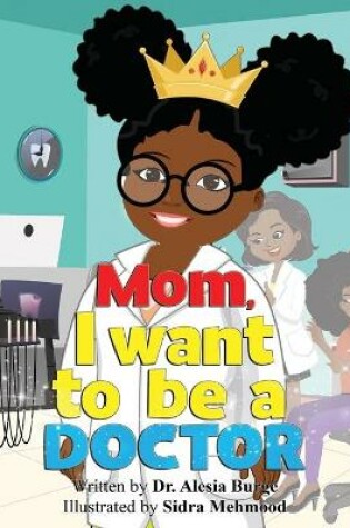 Cover of Mom, I want to be a doctor