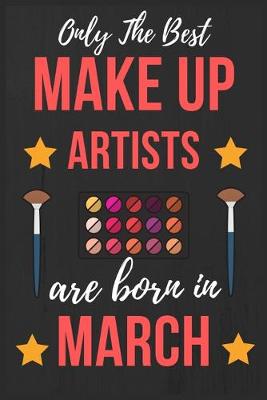 Book cover for Only The Best Make up Artists Are Born In March