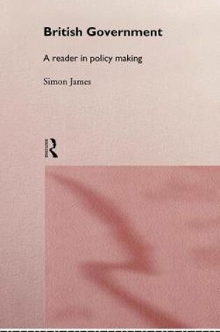 Cover of British Government: A Reader in Policy Making