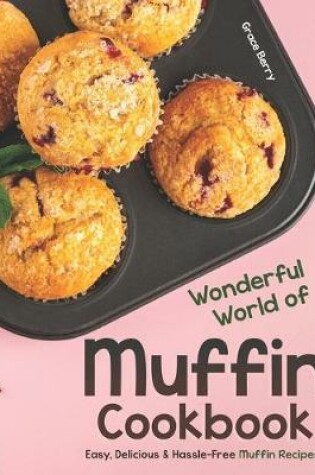 Cover of Wonderful World of Muffin Cookbook