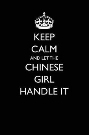 Cover of Keep Calm and Let the Chinese Girl Handle It