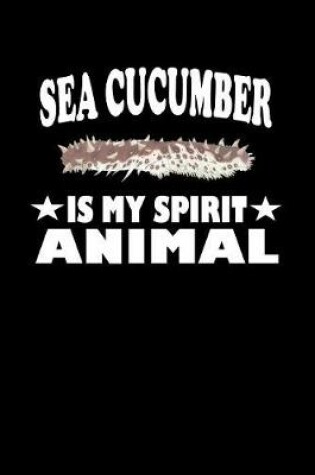 Cover of Sea Cucumber Is My Spirit Animal