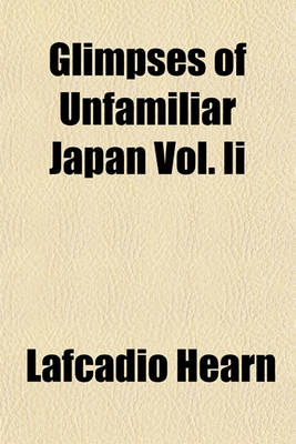 Book cover for Glimpses of Unfamiliar Japan Vol. II