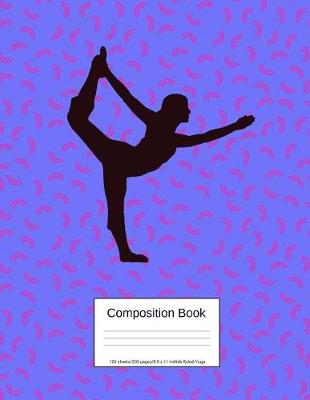 Book cover for Composition Book 100 Sheets/200 Pages/8.5 X 11 In. Wide Ruled/ Yoga