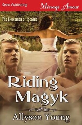 Cover of Riding Magyk [The Horsemen of Ipotane 1] (Siren Publishing Menage Amour)