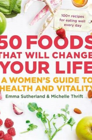 Cover of 50 Foods That Will Change Your Life: