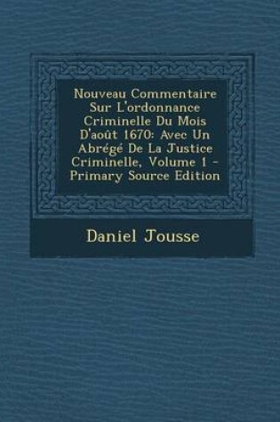 Cover of Nouveau Commentaire Sur L'ordonnance Criminelle Du Mois D'aout 1670