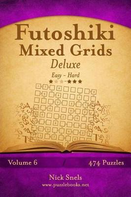 Book cover for Futoshiki Mixed Grids Deluxe - Easy to Hard - Volume 6 - 474 Puzzles