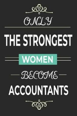 Cover of Only the Strongest Women Become Accountants
