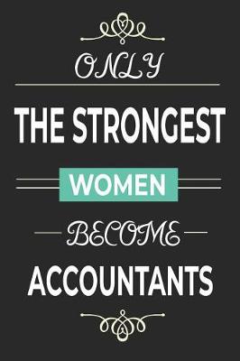 Book cover for Only the Strongest Women Become Accountants