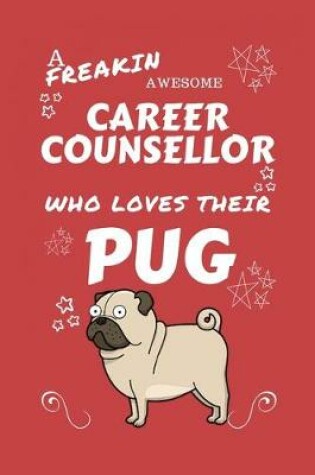 Cover of A Freakin Awesome Career Counselor Who Loves Their Pug