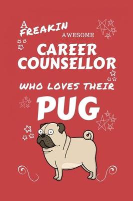 Book cover for A Freakin Awesome Career Counselor Who Loves Their Pug