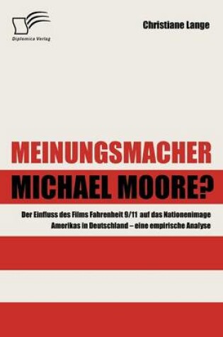 Cover of Meinungsmacher Michael Moore?