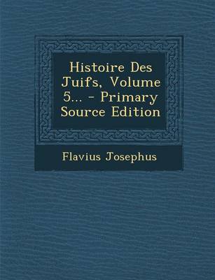 Book cover for Histoire Des Juifs, Volume 5... - Primary Source Edition