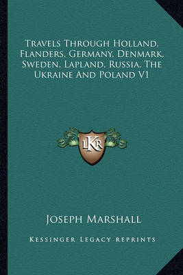 Book cover for Travels Through Holland, Flanders, Germany, Denmark, Sweden, Lapland, Russia, the Ukraine and Poland V1