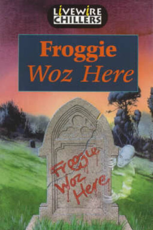 Cover of Livewire Chillers Froggie Woz Here