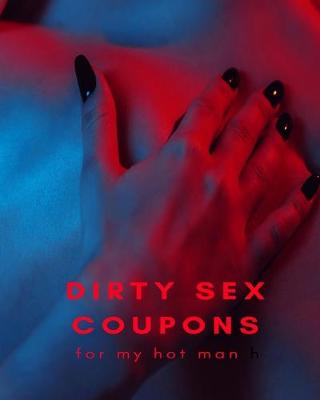 Book cover for Dirty Sex Coupons for My Hot Man