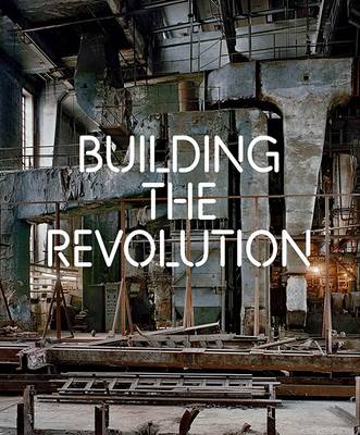 Book cover for Building the Revolution