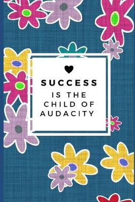 Book cover for Success Is The Child Of Audacity