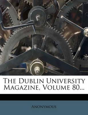 Book cover for The Dublin University Magazine, Volume 80...