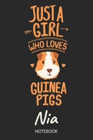 Cover of Just A Girl Who Loves Guinea Pigs - Nia - Notebook