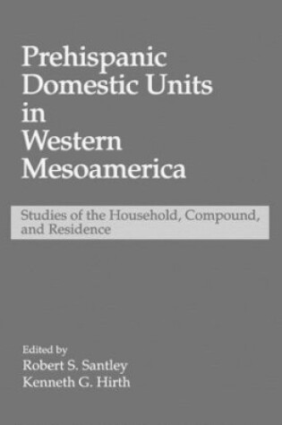 Cover of Prehispanic Domestic Units in Western Mesoamerica