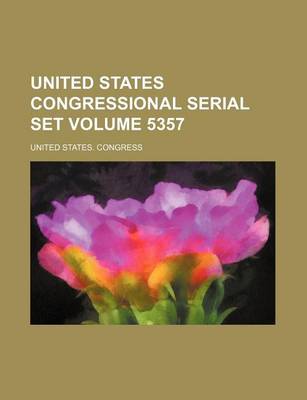 Book cover for United States Congressional Serial Set Volume 5357