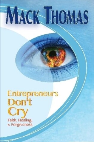 Cover of Entrepreneurs Don't Cry(Faith, Healing and Forgiveness)