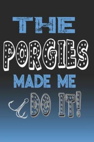 Cover of The Porgies Made Me Do It!